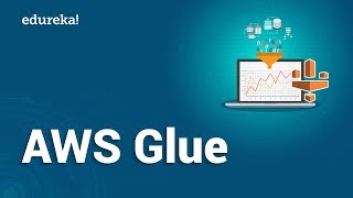 AWS Glue Tutorial  Getting Started with AWS Glue ETL  AWS Tutorial for Beginners  Edureka [upl. by London624]