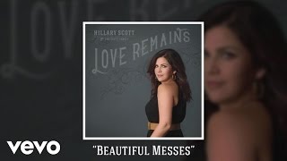 Hillary Scott amp The Scott Family  Beautiful Messes Audio [upl. by Ayin]