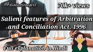 SALIENT FEATURES OF ARBITRATION AND CONCILIATION ACT 1996  IN HINDI  ADR  DIALECTICAL GIRL [upl. by Goober94]