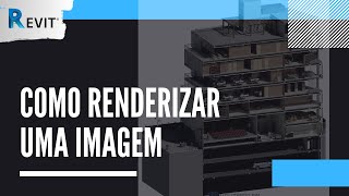 Como renderizar uma imagem  Revit  Utilizando BIM [upl. by Ettennat]