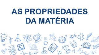 AS PROPRIEDADES DA MATÉRIA [upl. by Tem]