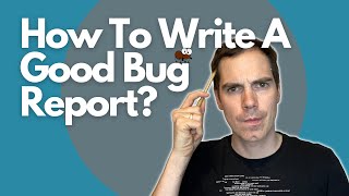 How To Write A Good Bug Report [upl. by Eirallam]