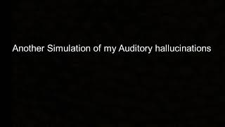 Another Simulation of Auditory hallucinations I experience [upl. by Aij]