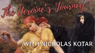 The Heroines Journey with Nicholas Kotar [upl. by Nitsreik]