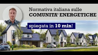 Comunità Energetiche  Normativa Italiana spiegata in 10 MIN [upl. by Waite]