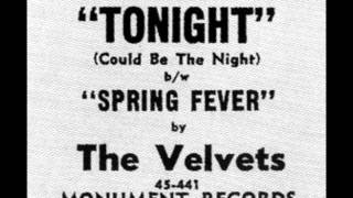 VELVETS  Tonight could be the night  Spring Fever  Monument 441  515  1961 [upl. by Aihtekal187]