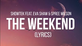 Showtek amp Spree Wilson feat Eva Shaw  The Weekend Lyrics [upl. by Yde501]