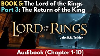 BOOK 5 The LORD of the RINGS The Return of the King Full AudiobookChapters 110 lotraudiobook [upl. by Nerte912]