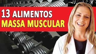 13 ALIMENTOS Para Ganhar MASSA MUSCULAR Rápido [upl. by Drud]