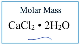 Molar Mass  Molecular Weight of CaCl2 • 2H2O Calcium chloride dihydrate [upl. by Luelle]