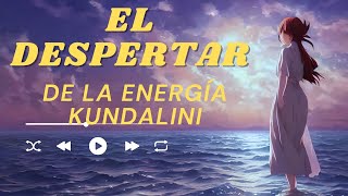 EL DESPERTAR DE LA ENERGÍA KUNDALINI [upl. by Enitnelav]