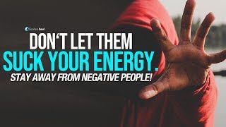 Stay Away From Negative People  They Have A Problem For Every Solution [upl. by Deidre]