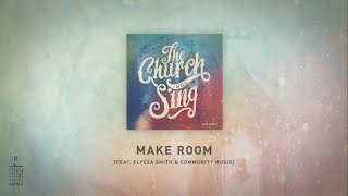 Make Room feat Elyssa Smith amp Community Music Live Official Lyric Video  The Church Will Sing [upl. by Kcerred]