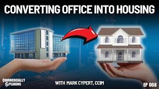 Converting Office Into Housing With Mark Cypert CCIM [upl. by Silbahc]