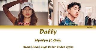 Hyolyn 효린 Dally Feat Gray  Color Coded Lyrics Video HanRomEng by makimaki [upl. by Sean]