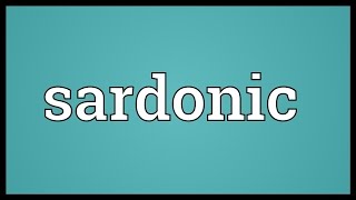 Sardonic Meaning [upl. by Connelley]