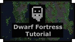 Dwarf Fortress Tutorial  Getting Started with Dwarf Fortress [upl. by Tingey]