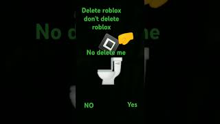 Delete roblox no delete roblox [upl. by Goldman50]