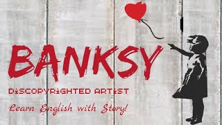 Who is Banksy – British Street Art  Learn English with Story [upl. by Iviv]