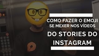 Como fazer o emoji se mexer nos videos do Stories do Instagram [upl. by Leahcim]