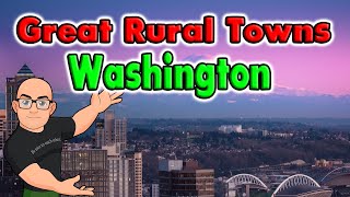 Great Rural Towns in Washington to Retire or Buy Real Estate [upl. by Keithley]