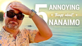 5 Annoying things about Nanaimo  Warnings About Nanaimo BC [upl. by Bourque]