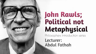 John Rawls Political not MetaphysicalPhilosophers Introduction series  Abdul Fathah [upl. by Raama]