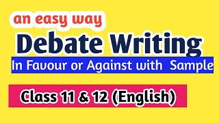 Debate Writing Class 11 English  Debate Format FavourAgainst  Debate Writing Topics [upl. by Aiepoissac711]