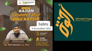 09 November 2024 Kajian Tafsir Ibnu Katsir QS0356 Ustadz Rizki Nasution Lc MSI [upl. by Annaoj]