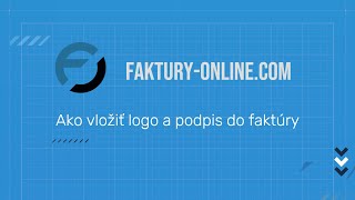 Ako vložiť logo spoločnosti a podpis do faktúry  07  Faktúry online [upl. by Mervin328]