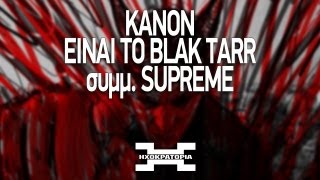 Κανών  Είναι το Blak Tarr συμμ Supreme  Kanon  Einai to Blak Tarr feat Supreme prod DJ Xquze [upl. by Rexanne424]