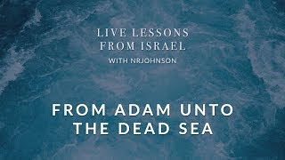 Daily Thunder with Nathan Johnson – Live Lessons from Israel 04  From Adam Unto the Dead Sea [upl. by Casey]