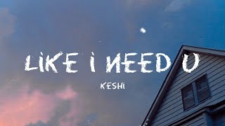 keshi  like i need u lyrics [upl. by Yaf]