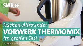 Thermomix von Vorwerk im Check  Marktcheck SWR [upl. by Waddell]