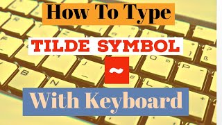 How To Type Tilde Symbol With Your Keyboard  How To Find And Write Tilde Sign on Keyboard [upl. by Ihcego]