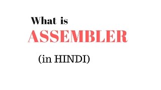 What is Assembler and Assembly Language in Hindi [upl. by Richer]