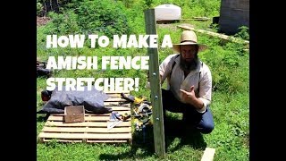 HOW TO MAKE A AMISH FENCE STRETCHER [upl. by Ailyn]