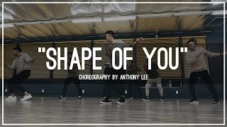 Ed Sheeran quotShape of Youquot  Choreography by Anthony Lee [upl. by Eibur369]