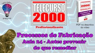 Telecurso 2000  Processos de Fabricação  24 Antes prevenir do que remediar [upl. by Nnaeed813]