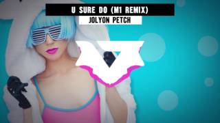 Jolyon Petch  U Sure Do M1 Remix [upl. by Laleb]