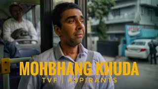 TVF Aspirants  Moh Bhang Khuda  Moh Bhang Piya  Male version  FULL SONG TVFAspirants UPSC [upl. by Gio56]