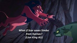 What if Scar saves Simba from hyenas Lion King AU [upl. by Ydda322]