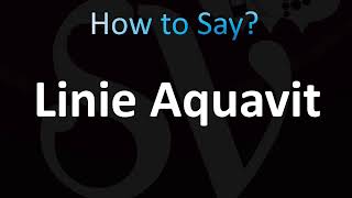 How to Pronounce Linie Aquavit CORRECTLY [upl. by Liris]