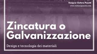 Zincatura o galvanizzazione  DESIGN  Tecnologia dei materiali [upl. by Deehsar]