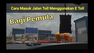 Cara Masuk Jalan Toll menggunakan E Toll Bagi Pemula [upl. by Iglesias981]