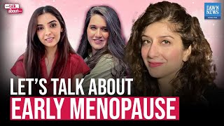 Let’s Talk About Early Menopause  Dawn News English [upl. by Ativad31]