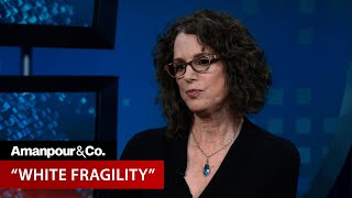 Robin DiAngelo on quotWhite Fragilityquot  EXTENDED CONVERSATION  Amanpour and Company [upl. by Waers]