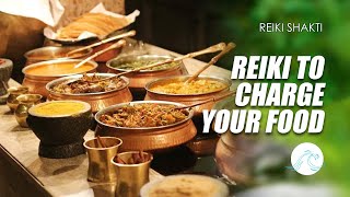 Reiki To Charge Your Food [upl. by Cleveland]