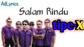 tipe  X • Salam Rindu •  Lirik Lagu [upl. by Demmahom583]