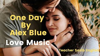 One Day lyrics by Alex blue  Love Music [upl. by Aray110]